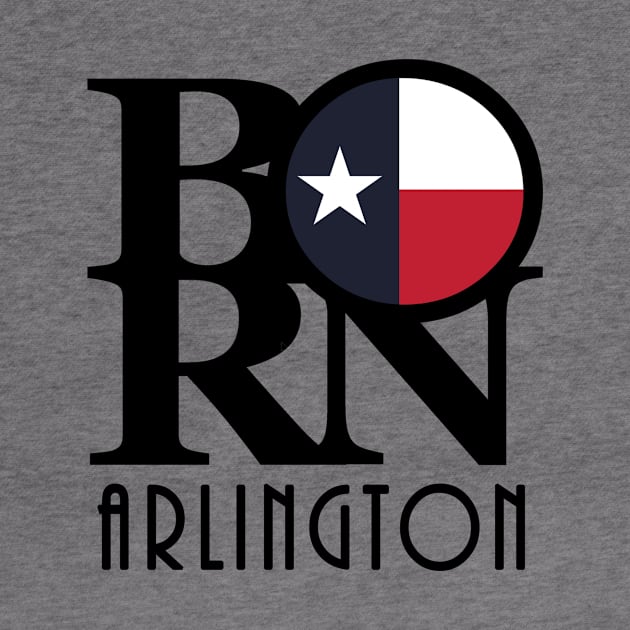 BORN Arlington Texas by HometownTexas